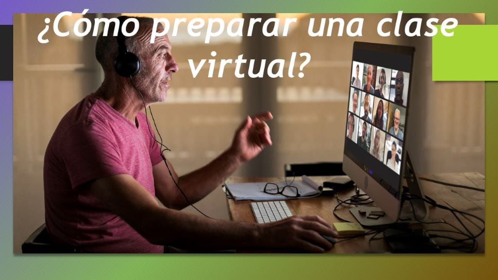 Cómo preparar una clase virtual